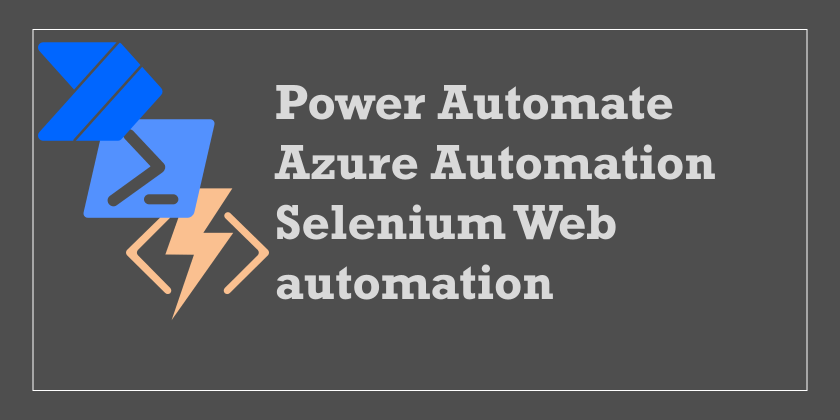 Power Automate: Web Automation with Powershell + Azure Automation + Selenium DLL library